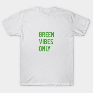 Green vibes only T-Shirt